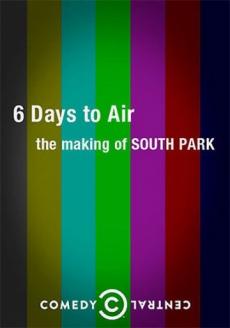 6 Days to Air: The Making of South Park (ТВ)