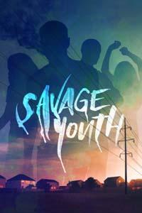 Дикая молодость / Savage Youth (2018)
